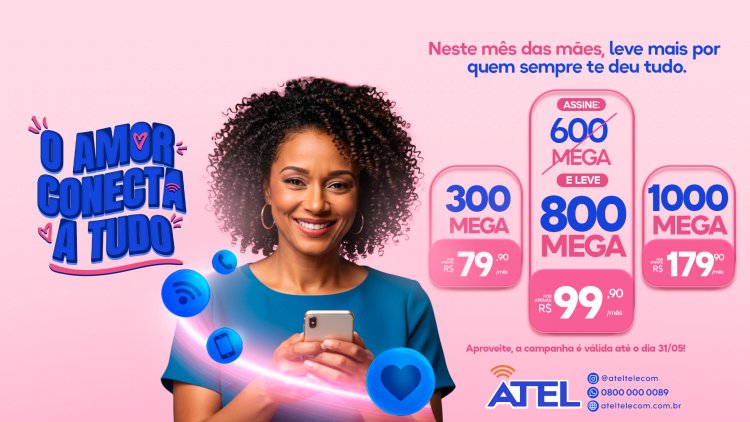 MÊS DAS MÃES ATEL O Amor Conecta a Tudo!